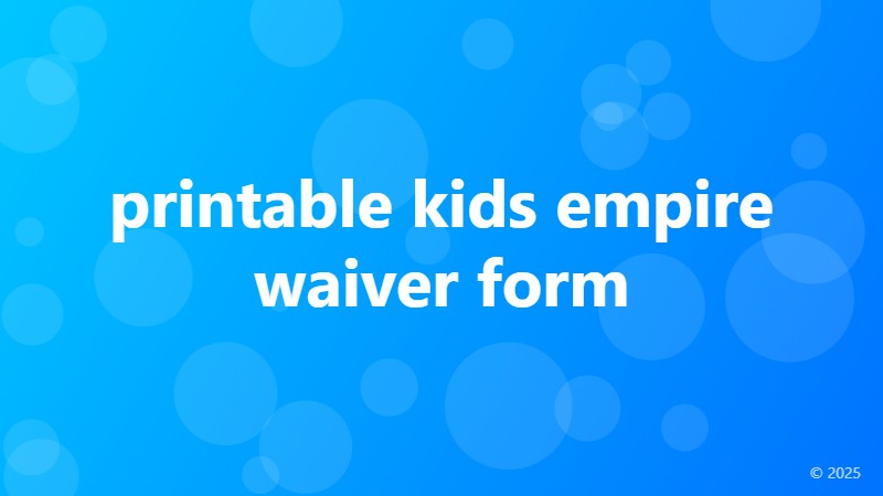 printable kids empire waiver form